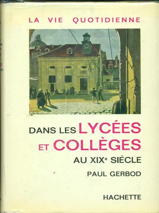 La vie quotidienne dans les lycees et colleges au XIXe siecle - copertina