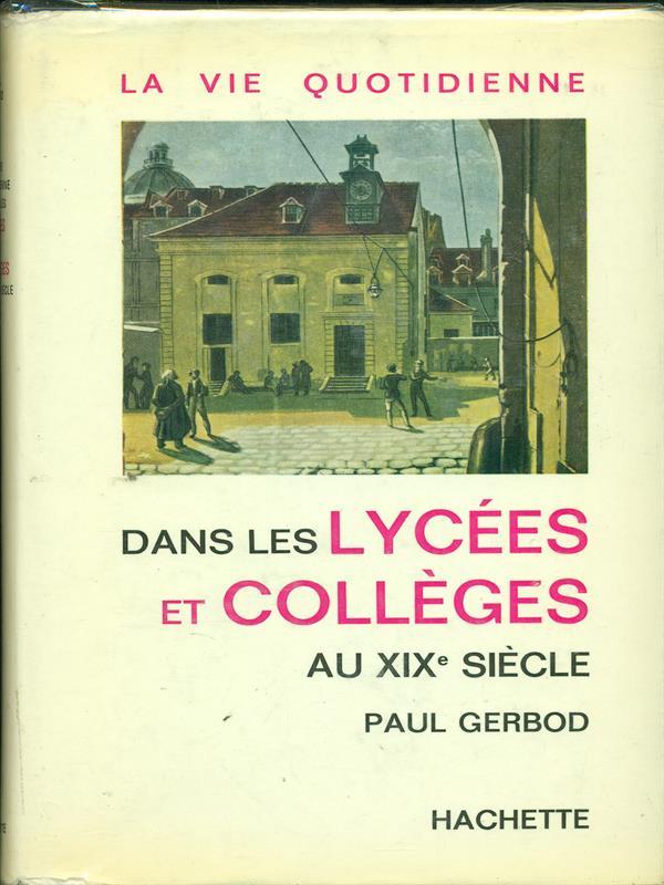 La vie quotidienne dans les lycees et colleges au XIXe siecle