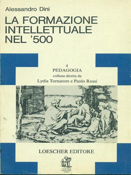 La formazione intellettuale nel '500 - Alessandro Dini - copertina