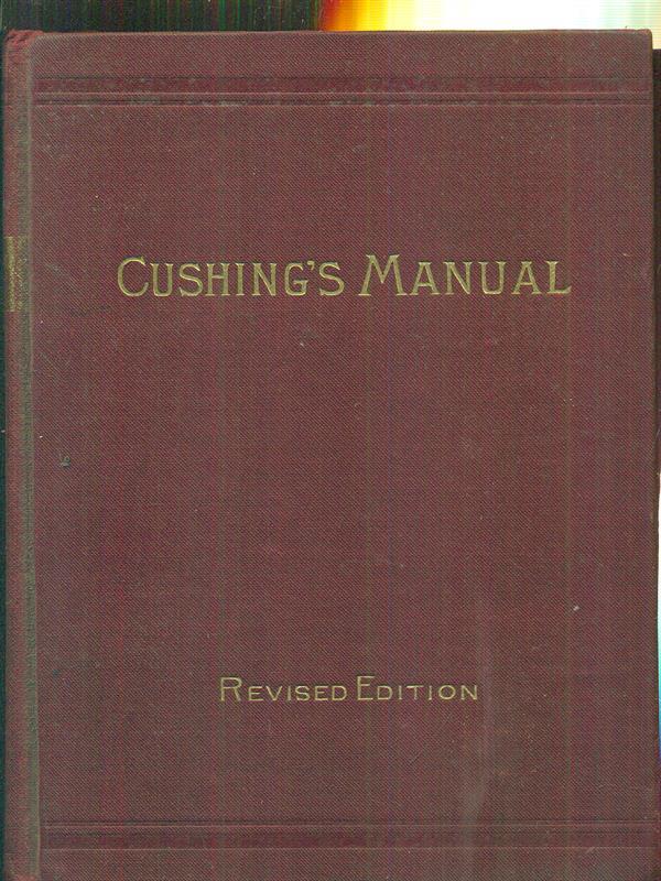 Cushing's Manual. Rules of proceeding and debate