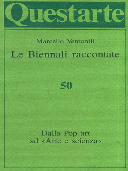 Questarte 50 - Le Biennali raccontate - Marcello Venturoli - copertina