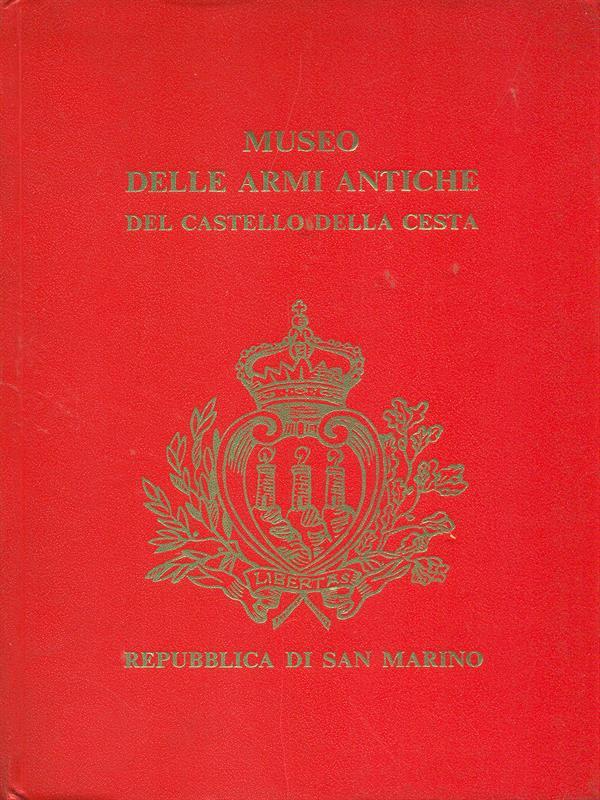 Museo delle armi antiche del castello della Cesta di: G.Giorgetti