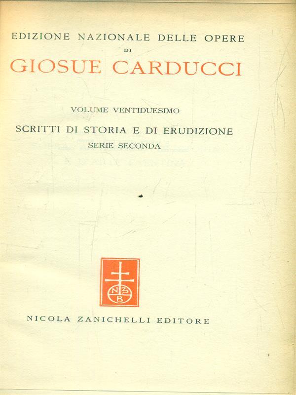 Edizione nazionale delle opere di Giosue Carducci scritti di storia e di erudizione serie seconda