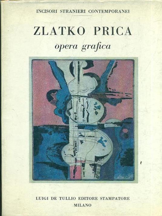 Zlatko Prica. Opera grafica - Prica,Opera - copertina