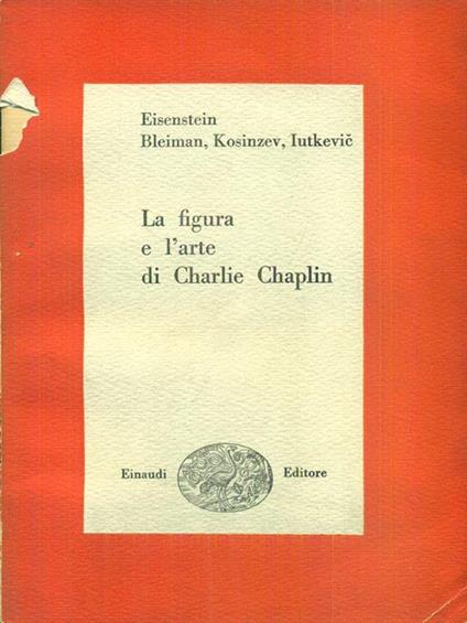 La figura e l'arte di Charlie Chaplin - Charles Chaplin - copertina