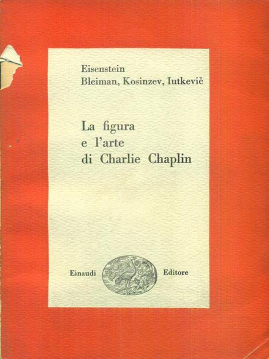 La figura e l'arte di Charlie Chaplin - Charles Chaplin - copertina