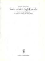 Storia E Civiltà Degli Etruschi. Origine Apogeo Decadenza Di Un Grande Popolo Dell'Italia Antica