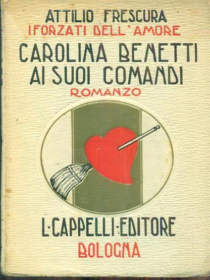 Carolina Benetti ai suoi comandi. I forzati dell'amore - copertina