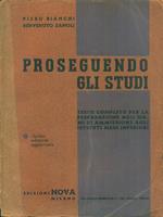 Proseguendo gli studi. Testo completo perla preparazione agli esami di ammissione agli istituti medi inferiori