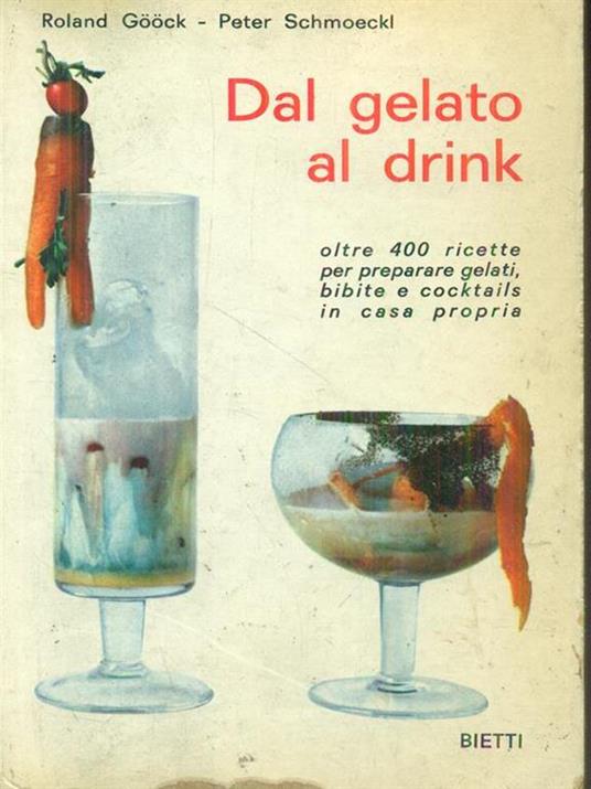 Dal gelato al drink - Roland Goock,Peter Schoeckel - copertina
