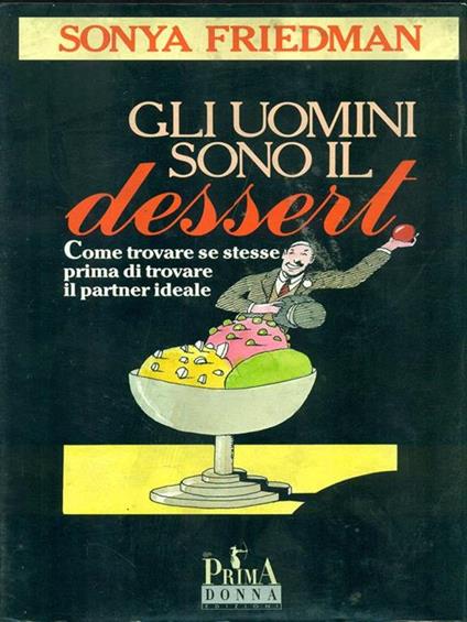 Gli uomini sono il dessert - Sonya Friedman - copertina
