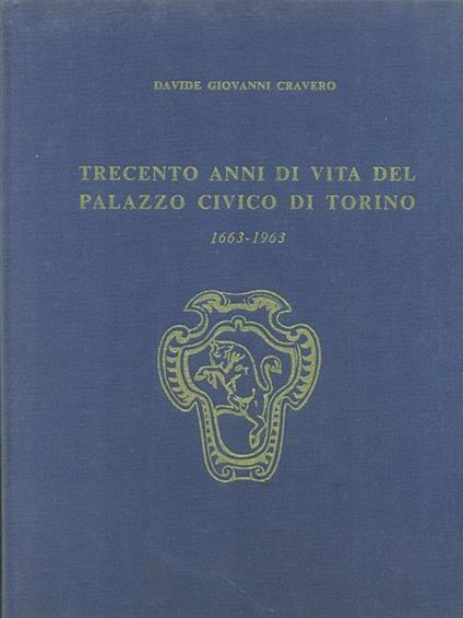 Trecento anni di vita del Palazzo Civico di Torino - copertina