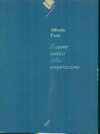 Il cuore antico della cooperazione - Alfredo Ferri - copertina
