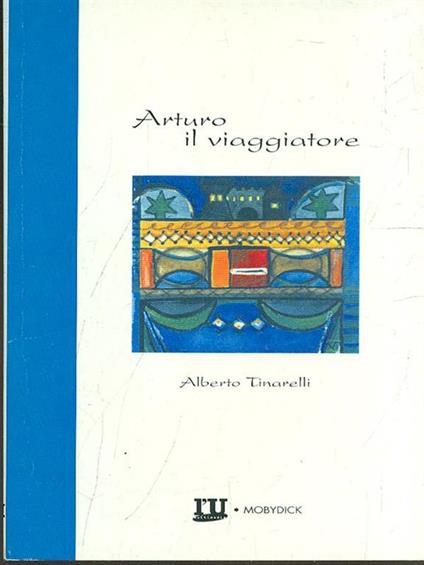 Arturo il viaggiatore - Alberto Tinarelli - copertina