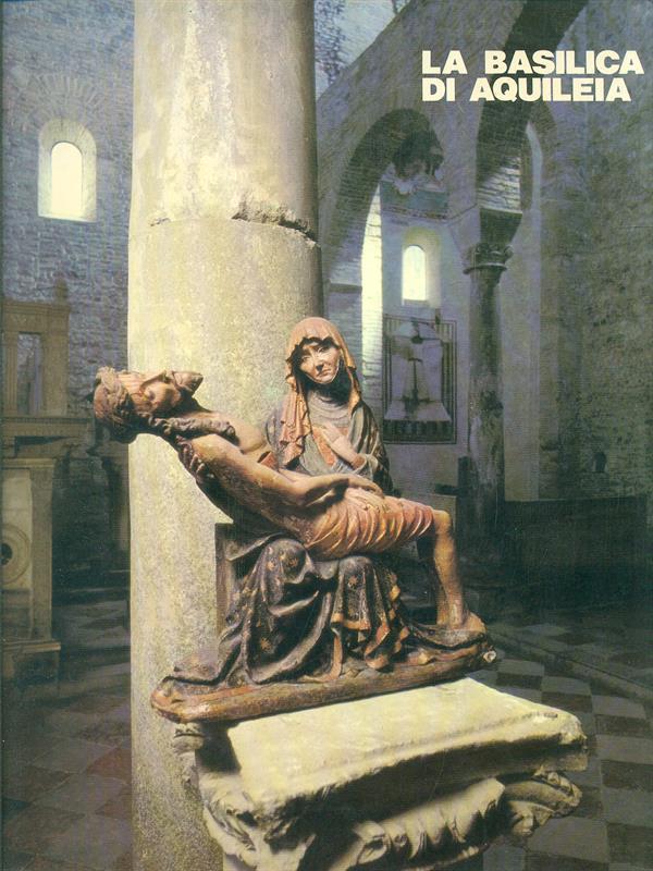 La Basilica di Aquileia