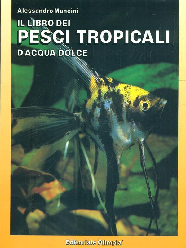 Il libro dei pesci tropicali d'acqua dolce