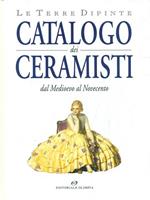 Le terre dipinte. Catalogo dei ceramisti. Dal Medioevo al Novecento