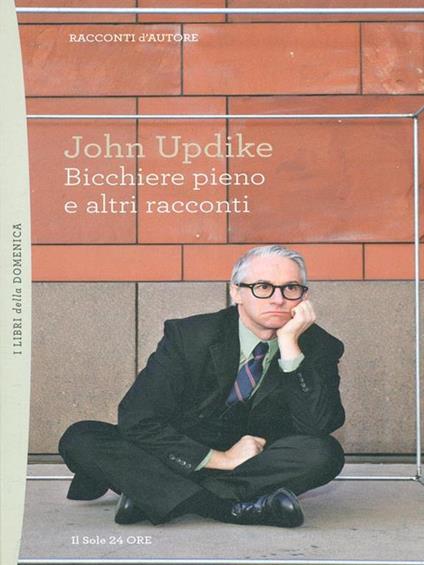 Bicchiere pieno e altri racconti - John Updike - copertina