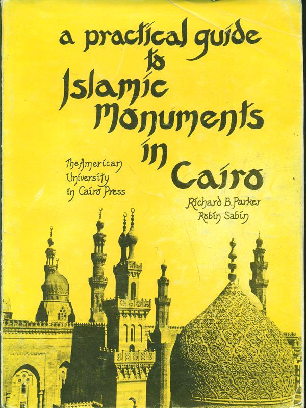 A pratical guide to Islamic Monuments in Cairo