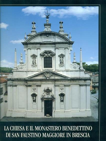 La chiesa e il monastero benedettino di San Faustino maggiore in Brescia - copertina