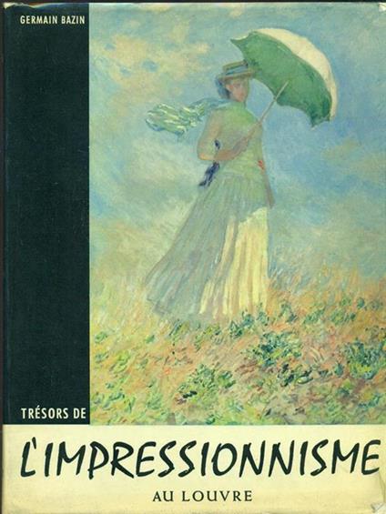 Tresors de l'impressionnisme au Louvre - Germain Bazin - copertina