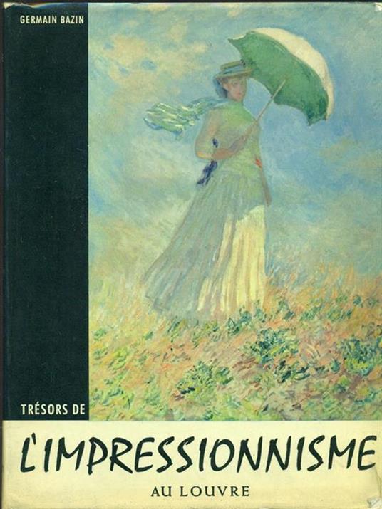 Tresors de l'impressionnisme au Louvre - Germain Bazin - copertina