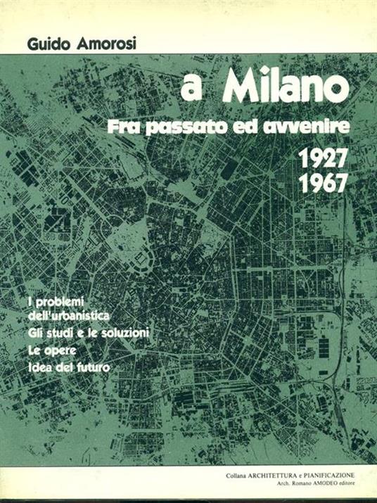 A Milano fra passato ed avvenire 1927-1967 - Guido Amorosi - copertina