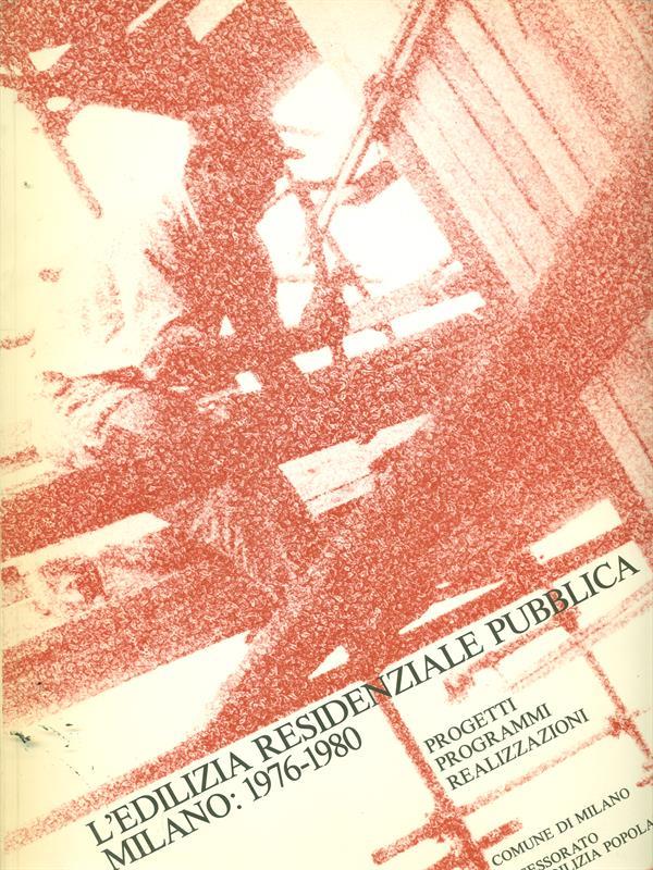 L' edilizia residenziale pubblica Milano 1976. 1980