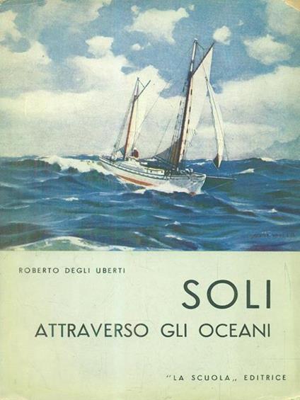 Soli attraverso gli oceani - Robert Degli Uberti - copertina