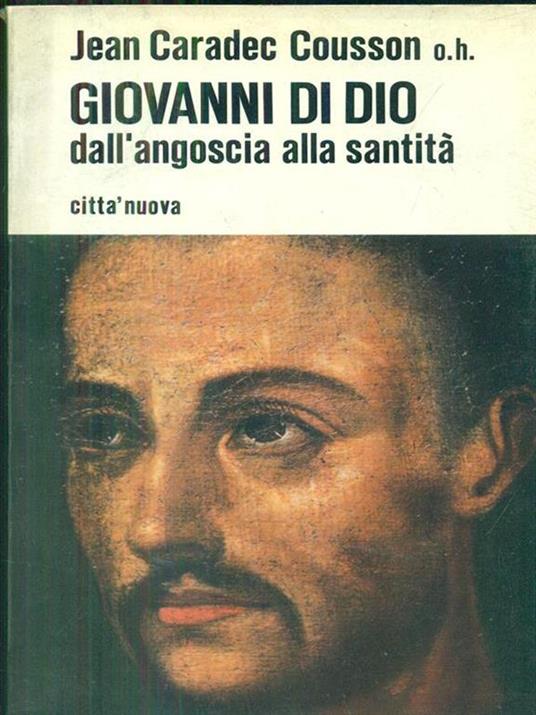 Giovanni di Dio dall'angoscia alla santità - copertina