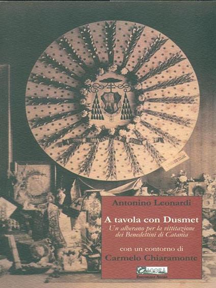 A tavola con Dusmet. Un alberano per la vittitazione dei benedettini di Catania - Antonino Leonardi - copertina