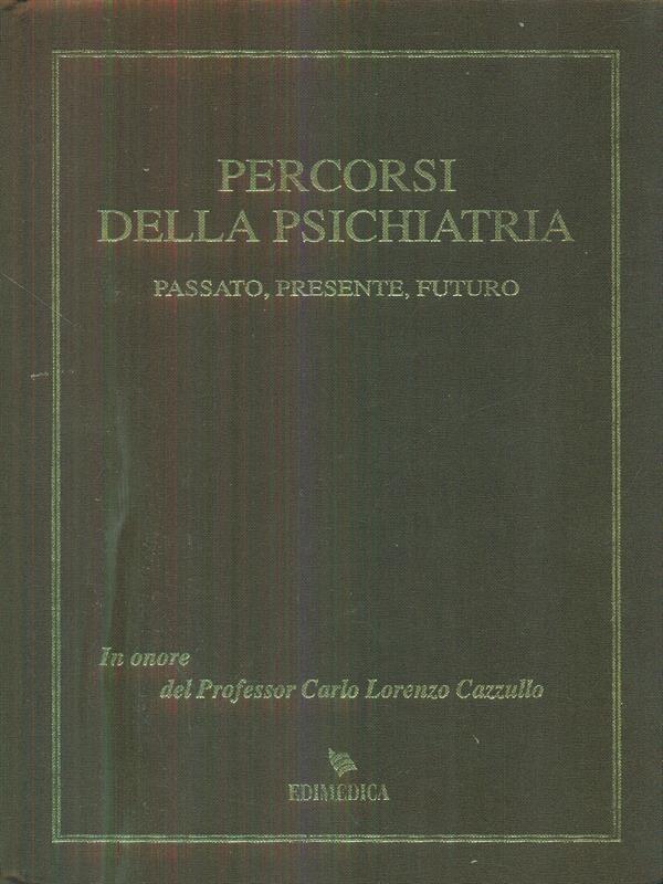 Percorsi della psichiatria passato presente futuro