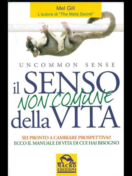 Il senso non comune della vita. Sei pronto a cambiare prospettiva? - Mel Gill - copertina
