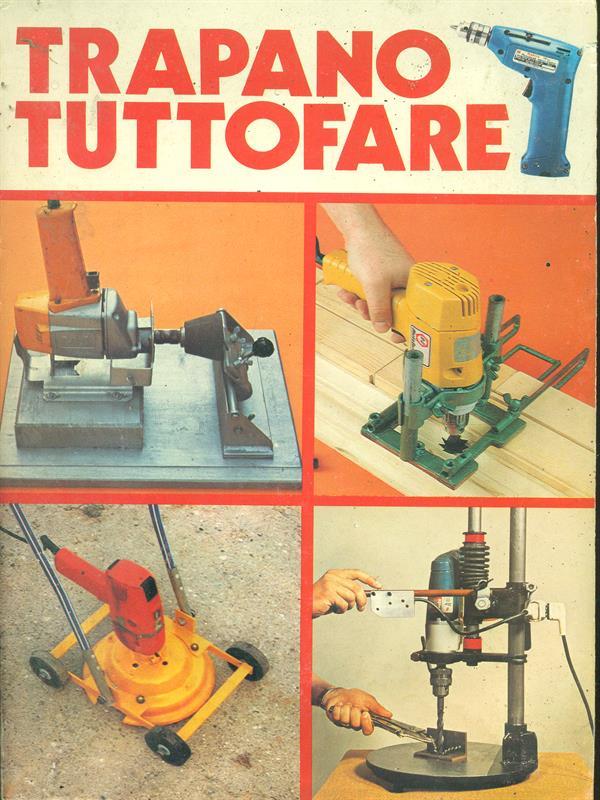 Manuali pratici di fardasé 8. Trapano tuttofare