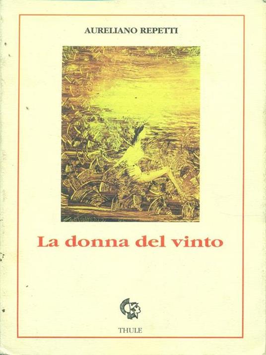 La donna del vinto. Prima edizione. Copia autografata - Aureliano Repetti - copertina