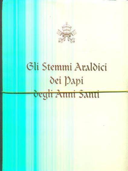 Gli stemmi Araldici dei papi degli anni santi - copertina
