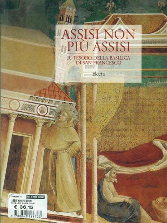 Assisi non più Assisi. Catalogo della mostra (Milano, Museo diocesano Chiostri di Sant'Eustorgio, 3 dicembre 1999-5 marzo 2000) - Giovanni Morello - copertina