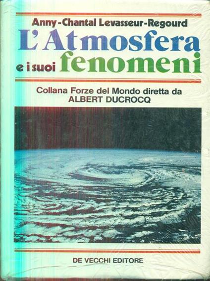 L' atmosfera e i suoi fenomeni - Anny-Chantal Levasseur-Regourd - copertina