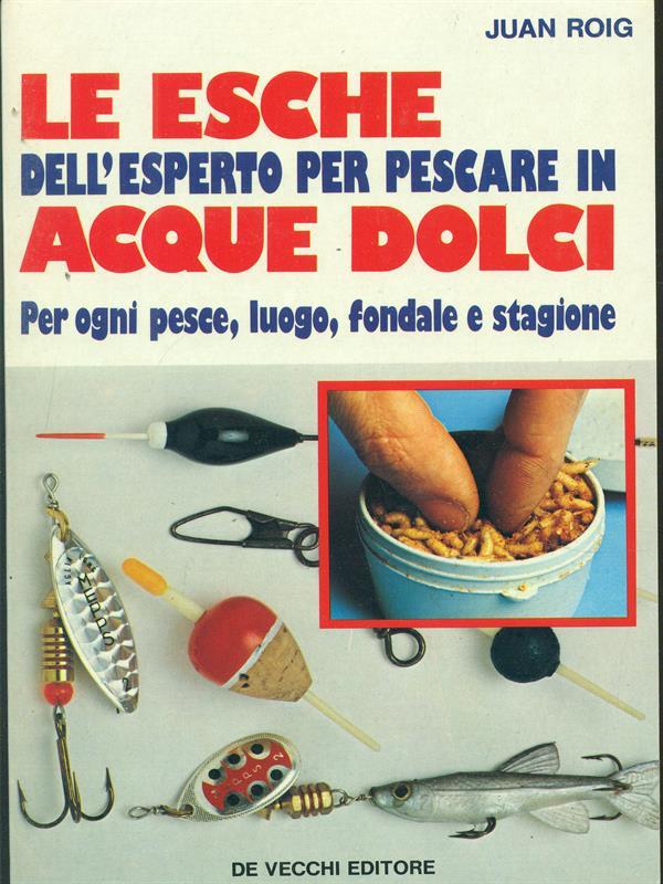Le esche dell'esperto per pescare in acque dolci