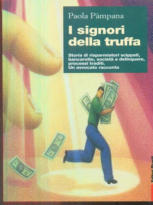 I signori della truffa. Storia di risparmiatori scippati, bancarotte, società a delinquere, processi traditi. Un avvocato racconta - Paola Pàmpana - copertina