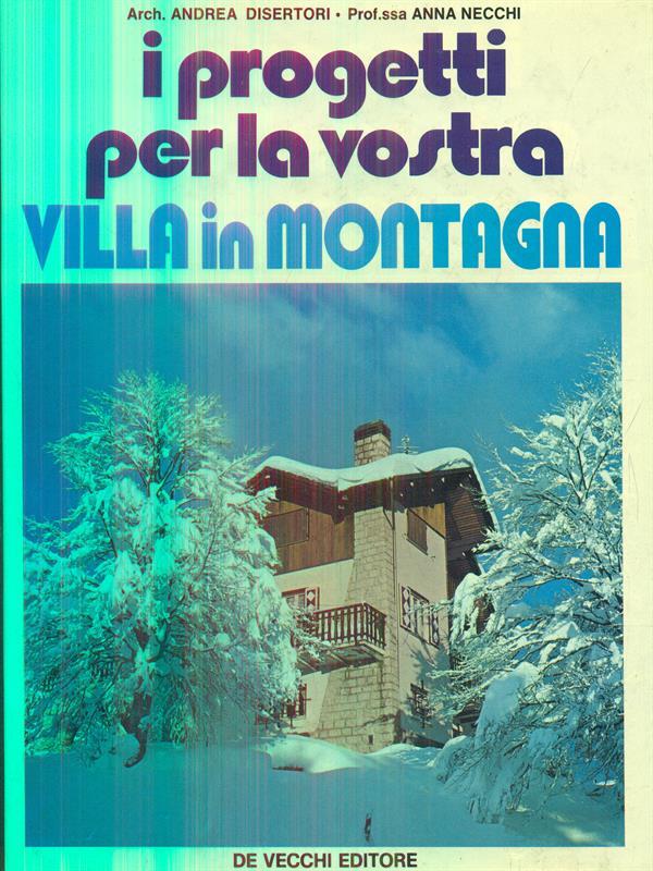 I progetti per la nostra villa in montagna