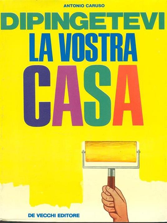 Dipingetevi la vostra casa - Antonio Caruso - copertina
