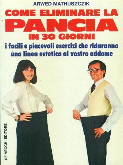 Come eliminare la pancia in 30 giorni - Arwed Mathuszczik - copertina