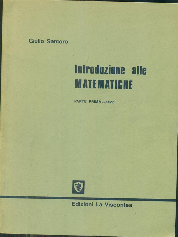 Introduzione alle matematiche. Parte prima. Lezioni