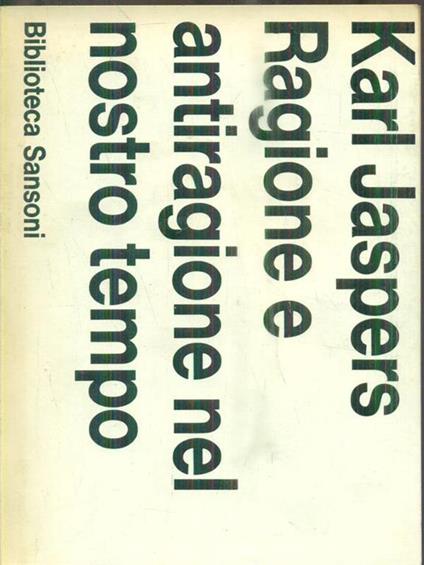 Ragione e antiragione nel nostro tempo - Karl Jaspers - copertina