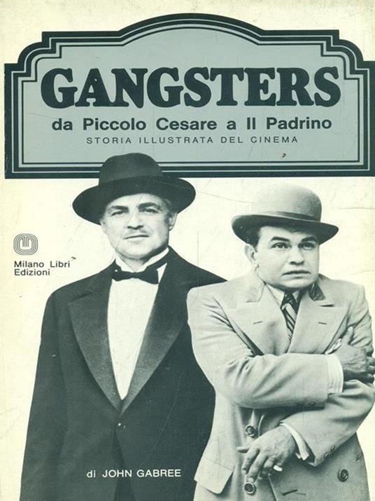 Gangsters da Piccolo Cesare a IlPadrino - copertina