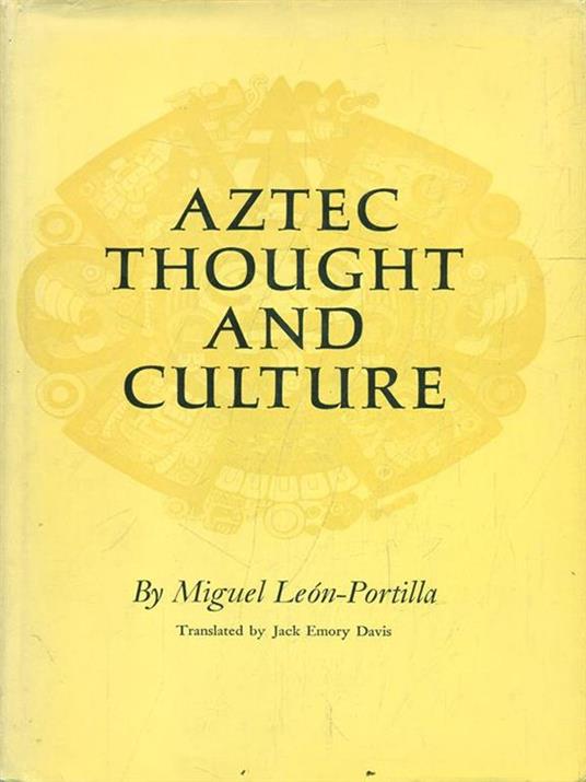 Aztec thought and Culture - Miguel-Leon Portilla - copertina