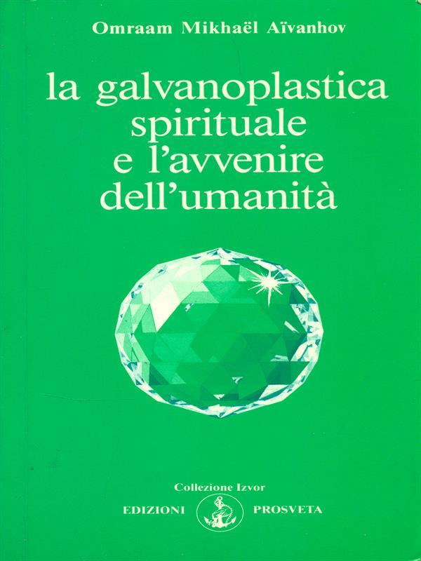 La galvanoplastica spirituale e l'avvenire dell'umanità