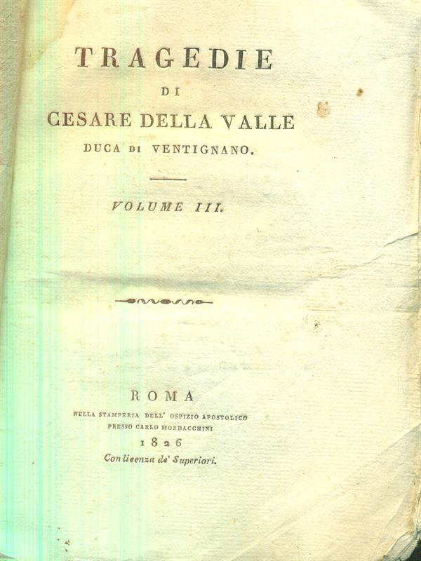Tragedie di Cesare della Valle. Vol. 3