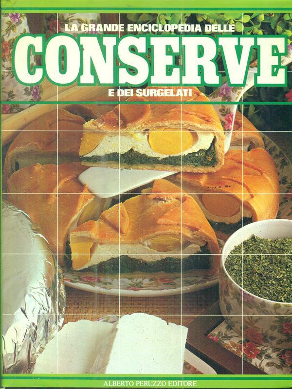 La grande enciclopedia delle Conserve e dei Surgelati. 2 vv